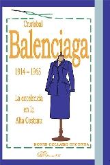 CRISTÓBAL BALENCIAGA. 1914-1968 "LA EXCELENCIA EN LA ALTA COSTURA"