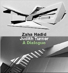 ZAHA HADID, JUDITH TURNER: A DIALOGUE