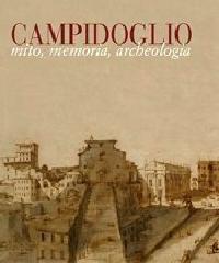 CAMPIDOGLIO. MITO, MEMORIA, ARCHEOLOGIA.