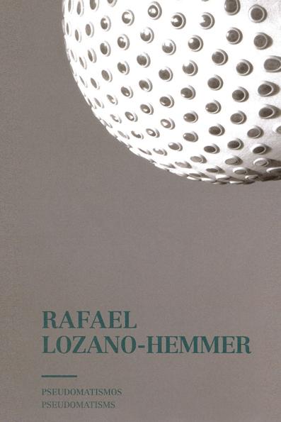 RAFAEL LOZANO-HEMMER "PSEUDOMATISMOS"