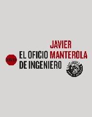 JAVIER MANTEROLA. EL OFICIO DE INGENIERO