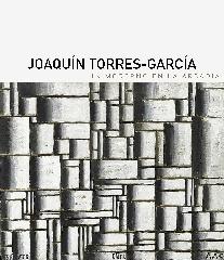 JOAQUÍN TORRES GARCÍA "UN MODERNO EN LA ARCADIA"