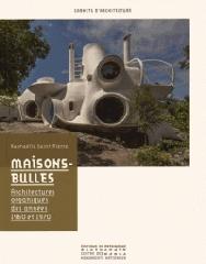 MAISONS-BULLES : ARCHITECTURES ORGANIQUES DES ANNÉES 1960 ET 1970