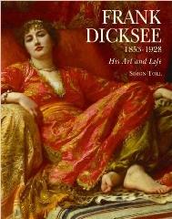 FRANK DICKSEE "1853-1928; HIS ART AND LIFE "