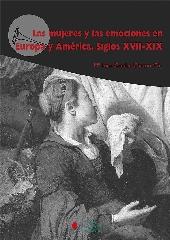 LAS MUJERES Y LAS EMOCIONES EN EUROPA Y AMÉRICA. SIGLOS XVII-XIX