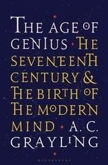 THE AGE OF GENIUS "THE SEVENTEENTH CENTURY AND THE BIRTH OF THE MODERN MIND"