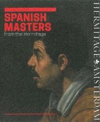 SPANISH MASTERS FROM THE HERMITAGE "THE WORLD OF EL GRECO, RIBERA, ZUBARÁN, VELÁZQUEZ, MURILLO & GOYA "