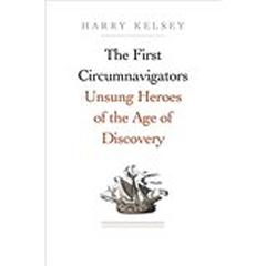 THE FIRST CIRCUMNAVIGATORS UNSUNG HEROES OF THE AGE OF DISCOVERY