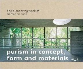 PURISM IN CONCEPT, FORM AND MATERIALS "THE PIONEERING WORK OF HERMANN ROSA"