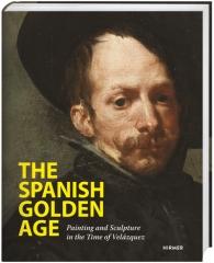 THE SPANISH GOLDEN AGE "PAINTING AND SCULPTURE IN THE TIME OF VELÁZQUEZ"