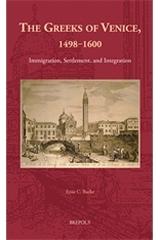 THE GREEKS OF VENICE, 1498-1600 "IMMIGRATION, SETTLEMENT, AND INTEGRATION"
