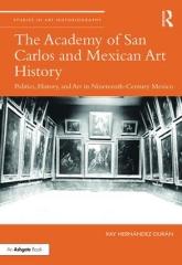 THE ACADEMY OF SAN CARLOS AND MEXICAN ART HISTORY