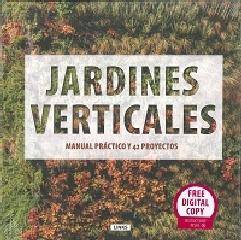 JARDINES VERTICALES MANUAL PRACTICO Y 42 PROYECTOS