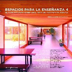 ESPACIOS PARA LA ENSEÑANZA 4 "NUEVOS ESTUDIOS SOBRE ARQUITECTURA DOCENTE EN ESPAÑA"