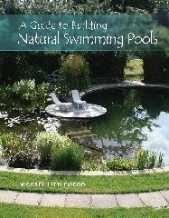 A GUIDE TO BUILDING NATURAL SWIMMING POOLS