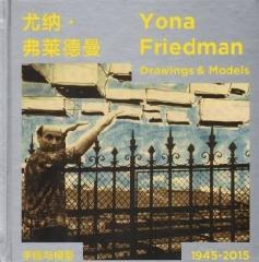 YONA FRIEDMAN DRAWINGS AND MODELS 1945-2015 