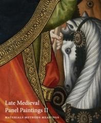 LATE MEDIEVAL PANEL PAINTINGS: METHODS MATERIALS MEANINGS  Vol.II