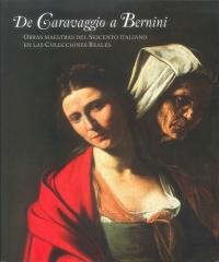 DE CARAVAGGIO A BERNINI. " OBRAS MAESTRAS DEL SEICENTO ITALIANO EN LAS COLECCIONES REALES"