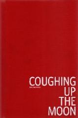 COUGHING UP THE MOON - ERIC OWEN MOSS