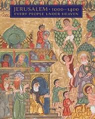 JERUSALEM, 1000-1400 " EVERY PEOPLE UNDER HEAVEN"