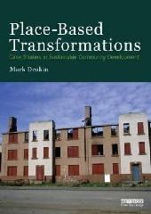 PLACE-BASED TRANSFORMATIONS "CASE STUDIES IN SUSTAINABLE COMMUNITY DEVELOPMENT"