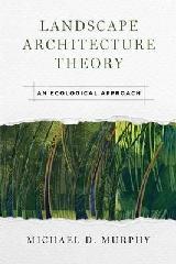 LANDSCAPE ARCHITECTURE THEORY "AN ECOLOGICAL APPROACH"