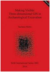 MAKING VISIBLE: THREE-DIMENSIONAL GIS IN ARCHAEOLOGICAL EXCAVATION 