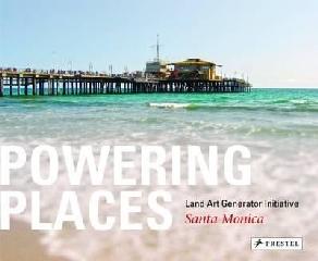 POWERING PLACES "LAND ART GENERATOR INITIATIVE, SANTA MONICA"