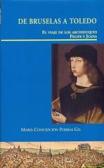 DE BRUSELAS A TOLEDO. EL VIAJE DE LOS ARCHIDUQUES FELIPE Y JUANA "El viaje de los Archiduques Felipe y Juana"