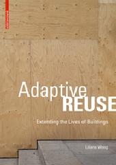 ADAPTIVE REUSE "EXTENDING THE LIVES OF BUILDINGS"