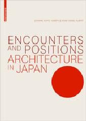 ENCOUNTERS AND POSITIONS "ARCHITECTURE IN JAPAN"