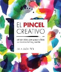 EL PINCEL CREATIVO "44 EJERCICIOS PARA PASARLO BIEN EXPLORANDO TU IMAGINACIÓN"