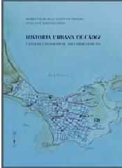 HISTORIA URBANA DE CÁDIZ "GÉNESIS Y FORMACIÓN DE UNA CIUDAD MODERNA"