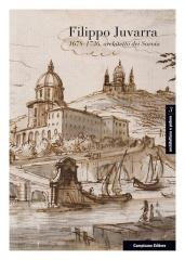 FILIPPO JUVARRA 1678-1736: ARCHITETTO DEI SAVOIA­ARCHITETTO IN EUROPA