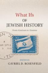 WHAT IFS OF JEWISH HISTORY "FROM ABRAHAM TO ZIONISM"