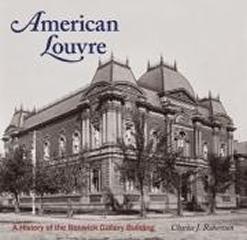 AMERICAN LOUVRE " A HISTORY OF THE RENWICK GALLERY BUILDING"