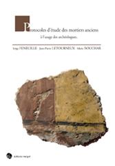 PROTOCOLES D'ÉTUDE DES MORTIERS ANCIENS À L'USAGE DES ARCHÉOLOGUES