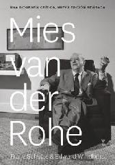 LUDWIG MIES VAN DER ROHE "UNA BIOGRAFÍA CRÍTICA"