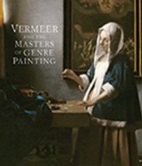 VERMEER AND THE MASTERS OF GENRE PAINTING " INSPIRATION AND RIVALRY"