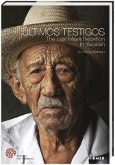ÚLTIMOS TESTIGOS " THE LAST MAYA REBELLION IN YUCATÁN"
