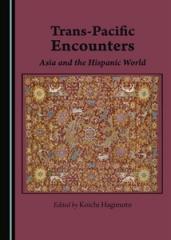 TRANS-PACIFIC ENCOUNTERS "ASIA AND THE HISPANIC WORLD"