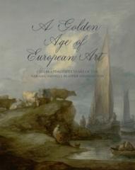A GOLDEN AGE OF EUROPEAN ART " CELEBRATING FIFTY YEARS OF THE SARAH CAMPBELL BLAFFER FOUNDATION"