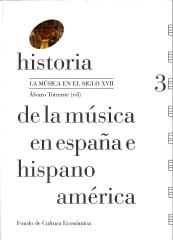 HISTORIA DE LA MÚSICA EN ESPAÑA E HISPANOAMÉRICA Vol.3 "LA MÚSICA EN EL SIGLO XVII"