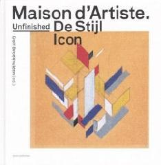 MAISON D'ARTISTE. AN UNFINISHED DE STIJL ICON