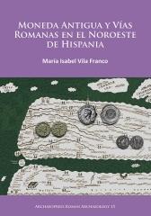 MONEDA ANTIGUA Y VÍAS ROMANAS EN EL NOROESTE DE HISPANIA