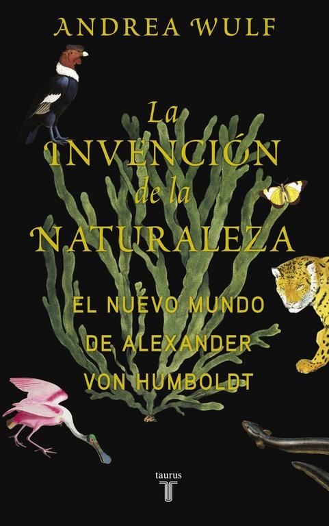 LA INVENCIÓN DE LA NATURALEZA "EL NUEVO MUNDO DE ALEXANDER VON HUMBOLDT"