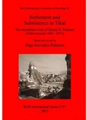 SETTLEMENT AND SUBSISTENCE IN TIKAL " THE ASSEMBLED WORK OF DENNIS E. PULESTON (FIELD RESEARCH 1961-1972)"