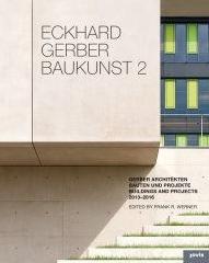 ECKHARD GERBER BAUKUNST 2 "BUILDINGS AND PROJECTS 2013-2016 "