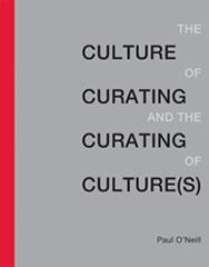 THE CULTURE OF CURATING AND THE CURATING OF CULTURE(S)