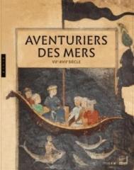 AVENTURIERS DES MERS. VIIE-XVIIE SIÈCLE.